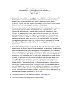 Law Enforcement Advisory Board Meeting DPS Headquarters, 3rd Floor Conference Room, Waterbury VT Minutes of Meeting April 17, 2014  Chairman Rick Gauthier called the meeting to order at 1:07 pm with the following present