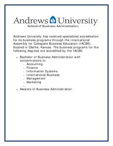 Andrews University has received specialized accreditation for its business programs through the International Assembly for Collegiate Business Education (IACBE), located in Olathe, Kansas. The business programs for the f