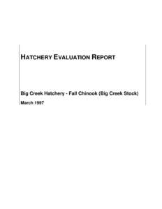 HATCHERY EVALUATION REPORT  Big Creek Hatchery - Fall Chinook (Big Creek Stock) March 1997  Integrated Hatchery Operations Team (IHOT)