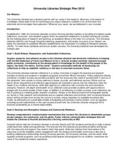 University Libraries Strategic Plan 2015 Our Mission: The University Libraries are a dynamic partner with our users in the research, discovery, and creation of knowledge, where state-of-the-art technology and unique coll