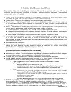 A Checklist for School Community Council Officers Responsibilities of the chair may be delegated to members of the council, as reasonable and needed. The chair is responsible to be sure delegated assignments are complete