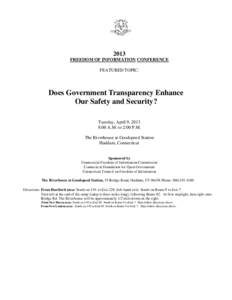 2013 FREEDOM OF INFORMATION CONFERENCE FEATURED TOPIC: Does Government Transparency Enhance Our Safety and Security?