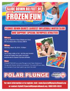 SLIDE DOWN 80 FEET OF  FROZEN FUN PLUNGE DOWN OAHU’S LARGEST INFLATABLE WATER SLIDE AND SUPPORT SPECIAL OLYMPICS ATHLETES!