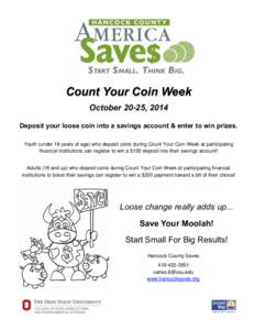 Count Your Coin Week October 20-25, 2014 Deposit your loose coin into a savings account & enter to win prizes. Youth (under 18 years of age) who deposit coins during Count Your Coin Week at participating financial instit