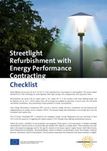 Streetlight Refurbishment with Energy Performance Contracting Checklist Street lighting can account for up to 30-50 % of the total electricity consumption of municipalities. The recent market