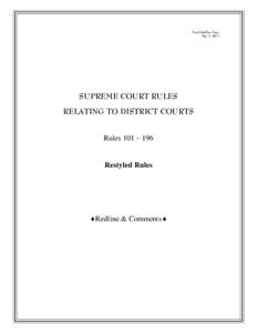 Final Redline Copy May 3, 2012 SUPREME COURT RULES RELATING TO DISTRICT COURTS Rules 101 – 196