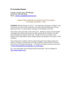 For Immediate Release Contact: Jennifer Crisp, PR Manager Cell Phone: [removed]Email: [removed] Keswick Hall at Monticello to Host 8th Annual Tree Lighting On Sunday, December 1, 2013