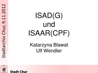 Stadtarchiv Chur, [removed]ISAD(G) und ISAAR(CPF) Katarzyna Blawat