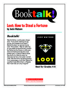 Loot: How to Steal a Fortune by Jude Watson Booktalk! March’s father, a cat burglar, always said, “if you think nothing can go wrong, you’d better think again.”