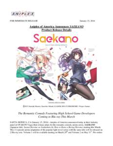 FOR IMMEDIATE RELEASE  January 15, 2016 Aniplex of America Announces SAEKANO Product Release Details