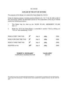 NO[removed]A BYLAW OF THE CITY OF VICTORIA The purpose of this Bylaw is to amend the Noise Bylaw No[removed]Under its statutory powers, including sections 8(3)(b) & (h), 16, 17, 62, 64, 260 to 263 of the Community Chart