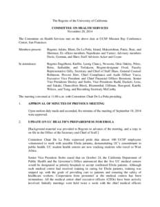The Regents of the University of California COMMITTEE ON HEALTH SERVICES November 20, 2014 The Committee on Health Services met on the above date at UCSF–Mission Bay Conference Center, San Francisco. Members present:
