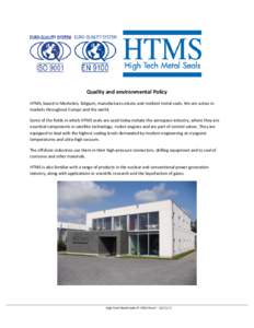 Quality and environmental Policy HTMS, based in Mechelen, Belgium, manufactures elastic and resilient metal seals. We are active in markets throughout Europe and the world. Some of the fields in which HTMS seals are used