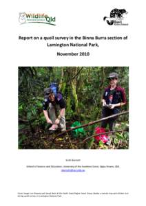 Report on a quoll survey in the Binna Burra section of Lamington National Park, November 2010 Scott Burnett School of Science and Education, University of the Sunshine Coast, Sippy Downs, Qld.