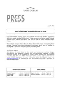 July 28, 2014  Saint-Gobain PAM wins two contracts in Qatar Saint-Gobain PAM recently signed two contracts in Qatar with AlJaber Engineering LLC worth a total of about €200 million. These contracts involve the supply o