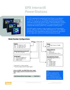 EPX InteractX PowerStations This CTC-designed and manufactured PowerStation is an Industrial PC with an 7.5”, 10” or 15” TFT display and analog resistive touchscreen. Pre-installed and licensed with award-winning I