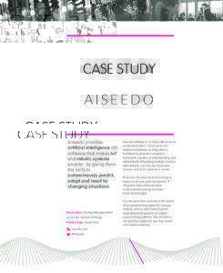 CASE STUDY  Aiseedo provides artificial intelligence (AI) software that makes IoT Small businesses
