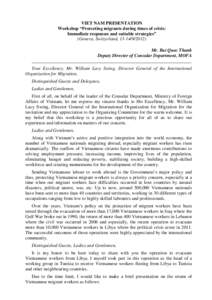 VIET NAM PRESENTATION Workshop “Protecting migrants during times of crisis: Immediate responses and suitable strategies” (Geneva, Switzerland, [removed]Mr. Bui Quoc Thanh Deputy Director of Consular Department, 