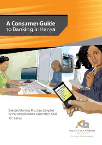 A Consumer Guide to Banking in Kenya Standard Banking Practices Compiled by the Kenya Bankers Association (KBAEdition