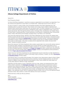 Ithaca College Department of Politics Spring 2014 Dear Prospective Student, As Chair of the Politics Department, I would like to express my appreciation for your interest in our department. If you are excited by the oppo