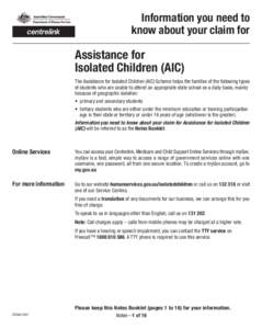 Information you need to know about your claim for Assistance for Isolated Children (AIC) The Assistance for Isolated Children (AIC) Scheme helps the families of the following types