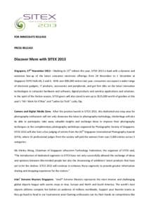 FOR IMMEDIATE RELEASE  PRESS RELEASE Discover More with SITEX 2013 Singapore, 27th November 2013 – Marking its 25th edition this year, SITEX 2013 is back with a dynamic and