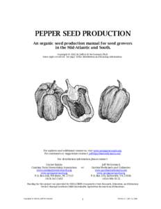 PEPPER SEED PRODUCTION An organic seed production manual for seed growers in the Mid-Atlantic and South. Copyright © 2005 by Jeffrey H. McCormack, Ph.D. Some rights reserved. See page 18 for distribution and licensing i