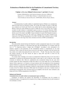 Estimations of Radiation Risk for the Population of Contaminated Territory of Belarus Vladimir A. KNATKO, Mikhail M. KOMOCHKOV* and Alla E. YANUSH Institute of Radiobiology of the National Academy of Sciences of Belarus 