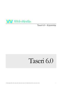 1 Taseri 6.0 – Käyttöohje Taseri 6.0 © Web-Media 2000, 2001, 2002, 2003, 2004, 2005, 2006, 2007, 2008, 2009, 2010, 2011, 2012, 2013, 2014