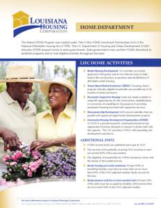 HOME DEPARTMENT The federal HOME Program was created under Title II (the HOME Investment Partnerships Act) of the National Affordable Housing Act of[removed]The U.S. Department of Housing and Urban Development (HUD) alloca