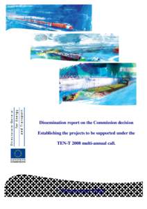 Dissemination report on the Commission decision Establishing the projects to be supported under the TEN-T 2008 multi-annual call. 3 November 2008
