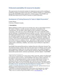 Professional sustainability: ICA resources for education This paper presents the education modules for digital preservation and the multilingual terminology database developed at the University of British Columbia as a c