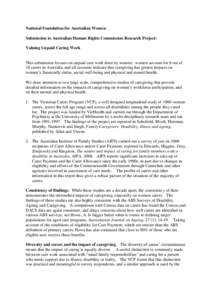 National Foundation for Australian Women Submission to Australian Human Rights Commission Research Project: Valuing Unpaid Caring Work This submission focuses on unpaid care work done by women: women account for 8 out of