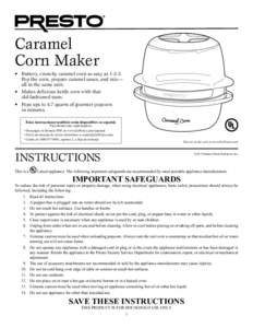 Caramel Corn Maker •	 Buttery, crunchy caramel corn as easy as[removed]Pop the corn, prepare caramel sauce, and mix— all in the same unit. •	 Makes delicious kettle corn with that