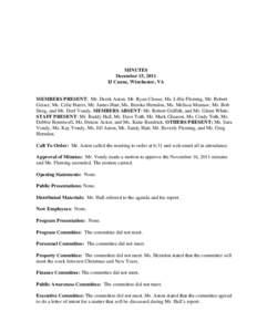 MINUTES December 15, 2011 IJ Canns, Winchester, VA MEMBERS PRESENT: Mr. Derek Aston, Mr. Ryan Clouse, Ms. Lillie Fleming, Mr. Robert Geiser, Ms. Celie Harris, Mr. James Hart, Ms. Brooke Herndon, Ms. Melissa Mumaw, Mr. Bo