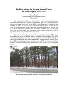 Building above the Speonk Solvent Plume in Southampton, New York Lenny Siegel Center for Public Environmental Oversight February 2011 The Speonk Solvent Plume is a two-mile or longer stretch of groundwater