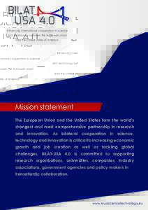 Enhancing international cooperation in science and technology between the European Union and the United States of America. Mission statement The European Union and the United States form the world’s