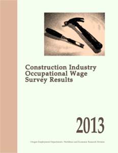 Construction Industry Occupational Wage Survey Results 2013 Oregon Employment Department • Workforce and Economic Research Division