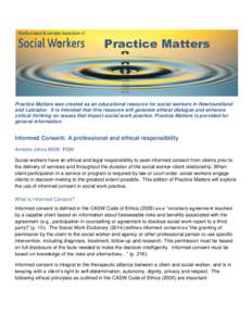 Practice Matters  Practice Matters was created as an educational resource for social workers in Newfoundland and Labrador. It is intended that this resource will generate ethical dialogue and enhance critical thinking on