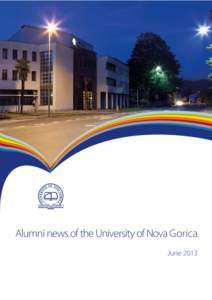 Alumni news of the University of Nova Gorica June 2013 Title: Alumni news of the University of Nova Gorica Editor: Nives Štefančič ISSN: [removed]