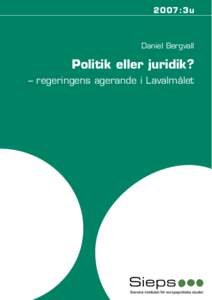 2007:3u  Daniel Bergvall Politik eller juridik? – regeringens agerande i Lavalmålet