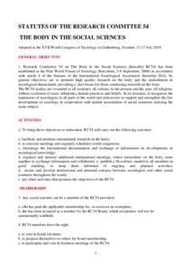 STATUTES OF THE RESEARCH COMMTTEE 54 THE BODY IN THE SOCIAL SCIENCES Adopted at the XVII World Congress of Sociology in Gothenburg, Sweden, 11-17 July 2010 GENERAL OBJECTIVE 1. Research Committee 54 on The Body in the So