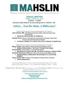 ANNUAL MEETING FRIDAY, APRIL 27, 2007 8:45AM – 3:30PM Massachusetts Medical Society Headquarters, Waltham, MA  Safety…You Do Make A Difference!