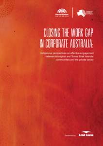 CLOSING THE WORK GAP  IN CORPORATE AUSTRALIA: Indigenous perspectives on effective engagement between Aboriginal and Torres Strait Islander communities and the private sector