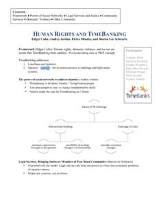 Contents Framework ♦ Power of Social Networks ♦ Legal Services and Justice ♦ Community Services ♦ Domestic Violence ♦ Other Comments HUMAN RIGHTS AND TIMEBANKING Edgar Cahn, Audrey Jordan, Elvira Méndez, and S