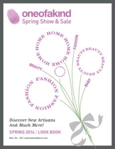 Discover New Artisans And Much More! SPRING 2014 | LOOK BOOK Mar 26 – 30 | oneofakindshow.com  HOME DÉCOR