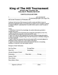 King of The Hill Tournament McDaniel College- Westminster, MD. Friday, June 19 – Wednesday, June 24, 2015 PARENTAL REALEASE FORM I,