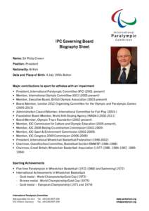 IPC Governing Board Biography Sheet Name: Sir Philip Craven Position: President Nationality: British Date and Place of Birth: 4 July 1950; Bolton