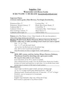 Supplies List Watercolor with Bonny Lundy H[removed]C[removed]removed] Important Paints: Cotman student grade, Daler Rowney, Van Gogh, Grumbacher,
