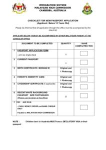 IMMIGRATION SECTION MALAYSIAN HIGH COMMISSION CANBERRA, AUSTRALIA CHECKLIST FOR NEW PASSPORT APPLICATION (Applicant Below 12 Years Old)